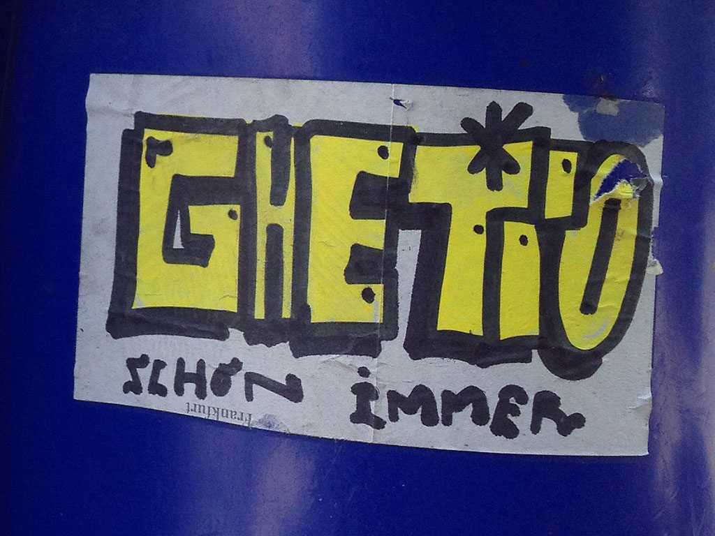 GHETTO SCHON IMMER