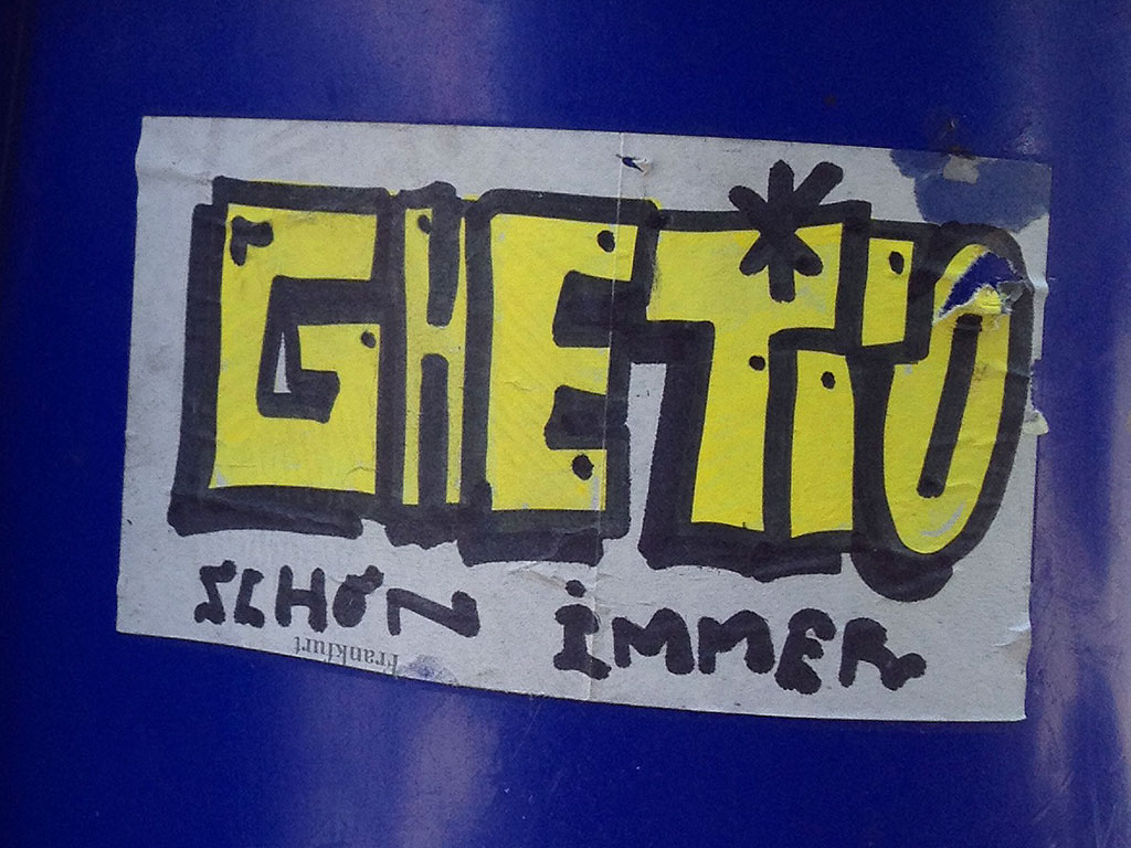 GHETTO SCHON IMMER