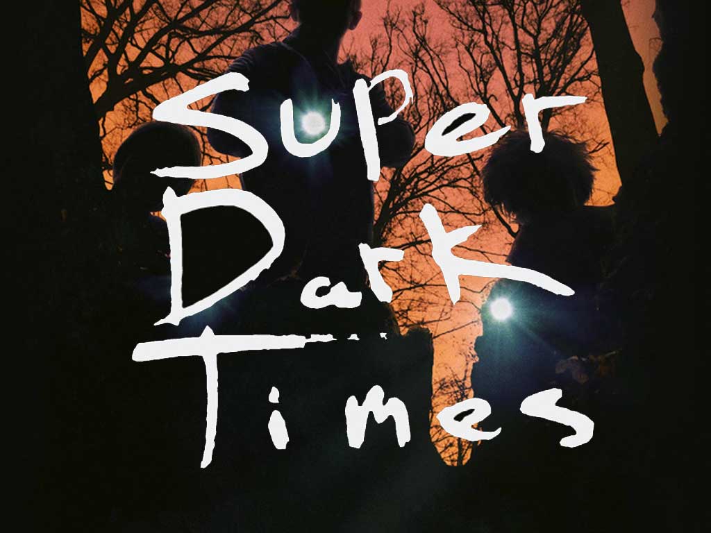Super Dark times