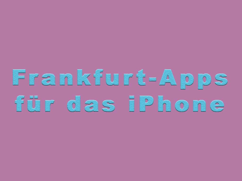 Frankfurt-Apps für das iPhone