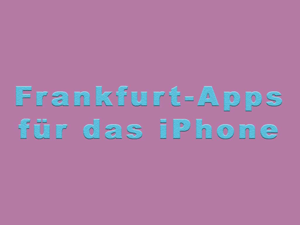 Frankfurt-Apps für das iPhone