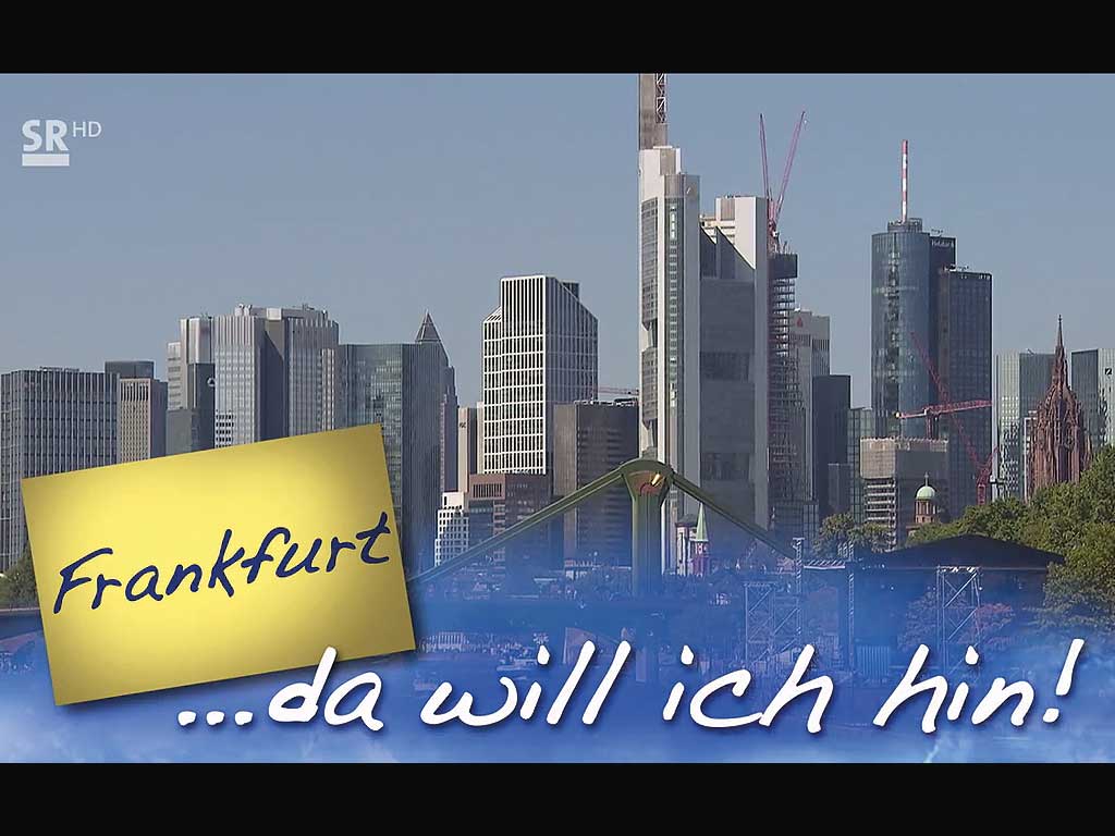 Frankfurt... da will ich hin!