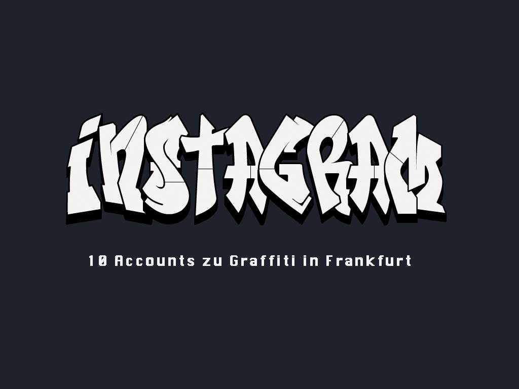 Graffiti aus Frankfurt auf Instagram