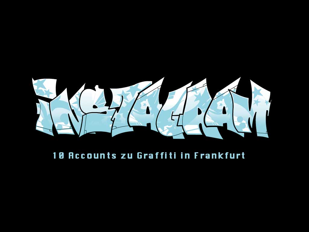 Graffiti aus Frankfurt auf Instagram
