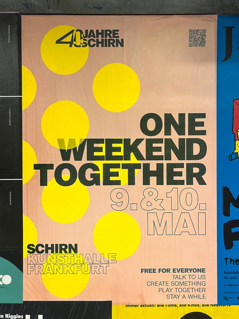 Plakat-Design/Plakatgestaltungen in Frankfurt: Schirn Kunsthalle Frankfurt – 40 Jahre Schirn: One Weekend Together